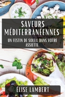 Saveurs Méditerranéennes: Un Festin de Soleil dans Votre Assiette (French Edition) 1835862950 Book Cover