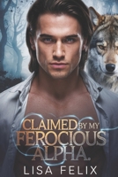 Claimed by my Ferocious Alpha: A Second Chance Werewolf Romance (Lisa Werewolf Collections) B0GBF31LTW Book Cover