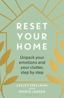Reset Your Home: Unpick Your Emotions and Your Clutter, Step by Step 1399416391 Book Cover