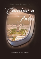 Camino a Paris: La Historia de una cubana 1669823318 Book Cover