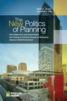 The New Politics of Planning: How States and Local Governments Are Coming to Common Ground on Reshaping America's Built Environment 0874201284 Book Cover