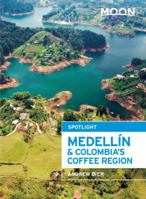 Moon Spotlight Medellín & Colombia's Coffee Region 1631210998 Book Cover