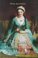 The Greek Maiden and the English Lord 1602646236 Book Cover