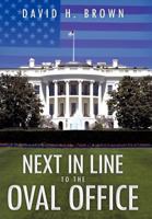 Next in Line to the Oval Office: But, what if it weren't the Vice President 1943401462 Book Cover