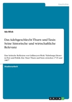 Das Adelsgeschlecht Thurn Und Taxis: Seine Historische Und Wirtschaftliche Relevanz 3640855116 Book Cover