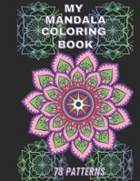 78 MANDALAS COLORING BOOK FOR STRESS RELIEF, SELF-RECHARGING, ANXIETY RELIEF AND MEDITATION ADULT COLORING BOOK B09TJ5MFK7 Book Cover