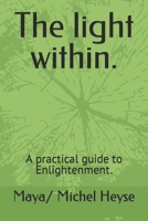 The light within.: A practical guide to Enlightenment. B0BW2QMM67 Book Cover