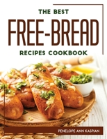 THE BEST FREE-BREAD RECIPES Cookbook 1804768049 Book Cover