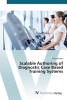 Scalable Authoring of Diagnostic Case Based Training Systems 3836449730 Book Cover