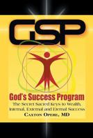 Gsp God's Success Program: The Secret Sacred Keys to Wealth, Internal, External and Eternal Success 1628575778 Book Cover