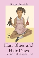 Hair Blues and Hair Dues: Memoirs of a Nappy Head 0578280132 Book Cover