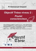 Objectif Thèse niveau 2 : Poulet consciencieux: Votre mémoire académique quantitatif en Santé, de A à Z : mémoire de fin d'études, M1, M2, thèse d’exercice, thèse d’université (French Edition) 2957993414 Book Cover