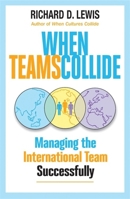 When Teams Collide: Managing the International Team Successfully 1904838359 Book Cover