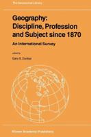 Geography: Discipline, Profession and Subject since 1870 : An International Survey 1402000197 Book Cover