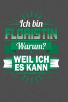 Ich Bin Floristin - Warum? Weil Ich Es Kann: Praktischer Wochenplaner f�r ein ganzes Jahr - 15x23cm (ca. DIN A5) 1078084734 Book Cover