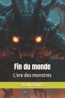 Fin du monde: L'ere des monstres (French Edition) B0H455P5FB Book Cover