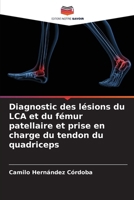 Diagnostic des lésions du LCA et du fémur patellaire et prise en charge du tendon du quadriceps (French Edition) 6206927482 Book Cover