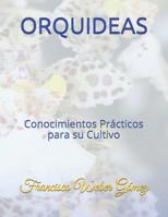 Orquideas : Conocimientos Pr?cticos para Su Cultivo 1795507330 Book Cover