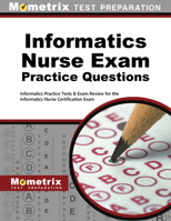 Informatics Nurse Exam Practice Questions: Informatics Practice Tests & Exam Review for the Informatics Nurse Certification Exam 1516700074 Book Cover