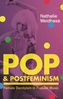 Pop & Postfeminism: Female Dandyism in Popular Music (Library of Gender and Popular Culture) 1350515892 Book Cover