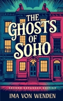 The Ghosts of Soho: Tales Of The Haunted Quarter And Its Restless Spirits B0G1S6W1YZ Book Cover