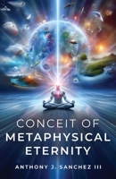 Conceit of Metaphysical Eternity 1961268728 Book Cover
