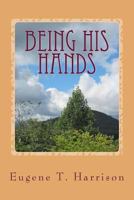 Being His Hands: Reflections on Living Generously 1492812641 Book Cover