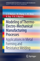 Modeling of Thermo-Electro-Mechanical Manufacturing Processes: Applications in Metal Forming and Resistance Welding 1447146425 Book Cover