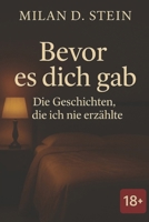 Bevor es dich gab: Die Geschichten, die ich nie erzählte (German Edition) B0FCT4LPL8 Book Cover
