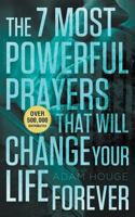 The 7 Most Powerful Prayers That Will Change Your Life Forever 1939811104 Book Cover