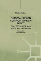 European Union Common Foreign Policy: From Epc to Cfsp Joint Action and South Africa 1349392804 Book Cover
