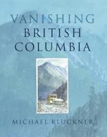 Vanishing British Columbia 0774811250 Book Cover