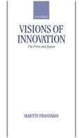 Visions of Innovation: The Firm and Japan (Japan Business and Economics Series) 0198289359 Book Cover