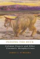 Passing the Buck: Coleman Francis and Other Cinematic Metaphysicians 0648766098 Book Cover