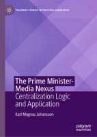 The Prime Minister-Media Nexus: Centralization Logic and Application 3031121511 Book Cover