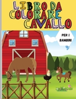 Cavallo Libro da Colorare: Rilassante libro da colorare per i bambini Cavalli carino, alberi, farfalle, uccelli e molti altri Disegno e libro di attivit� per ragazzi e ragazze null Book Cover