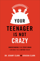 Your Teenager Is Not Crazy Lib/E: Understanding Your Teen's Brain Can Make You a Better Parent 0801018765 Book Cover