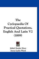 The Cyclopaedia Of Practical Quotations, English And Latin V2 1167247337 Book Cover