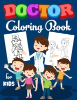 Doctor Coloring Book for Kids: Coloring Book for Mindfulness A Fun Kid Workbook Perfect Present for Children to Express Their Creativity and Develop B08SB75BRN Book Cover