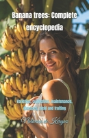 Banana trees: Complete encyclopedia: Varieties, cultivation, maintenance, diseases, yield and fruiting B0GBXPJLSG Book Cover