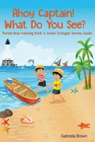 Ahoy Captain! What Do You See? B08C8YKCTD Book Cover