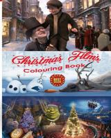 Christmas Films Colouring Book: Art of Stress Free Creative Colouring Film Characters from a Christmas Carol, Polar Express, Shrek the Halls, and Frozen to Be Shared as a Family 1978433395 Book Cover