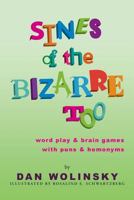 Sines of the Bizarre Too: word play & brain games with puns & homonyms 1494292475 Book Cover