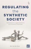 Regulating the Synthetic Society: Generative AI, Legal Questions, and Societal Challenges 1509974946 Book Cover