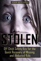 Stolen: DIY Child Safety Kits for Quick Recovery of Missing and Abducted Kids B088BBP11H Book Cover