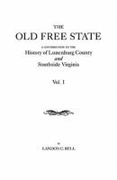 The Old Free State: A Contribution to the History of Lunenburg County and Southside Virginia. in Two Volumes. Volume I 0806318805 Book Cover