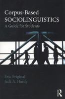 Corpus-Based Sociolinguistics: A Guide for Students 0415529565 Book Cover
