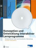 Konzeption Und Entwicklung Interaktiver Lernprogramme: Kompendium Und Multimedialer Workshop Lernen Interaktiv 3540674373 Book Cover