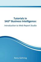 Introduction to SAS Web Report Studio: Tutorials in SAS Business Intelligence 1468181610 Book Cover