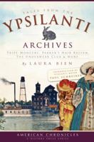 Tales from the Ypsilanti Archives: Tripe-Mongers, Parker's Hair Balsam, the Underwear Club & More 1596298774 Book Cover